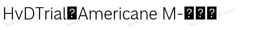 HvDTrial_Americane M字体转换 HvDTrial_Americane M字体转换